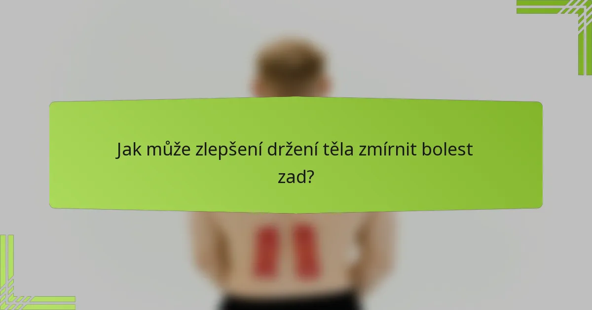 Jak může zlepšení držení těla zmírnit bolest zad?