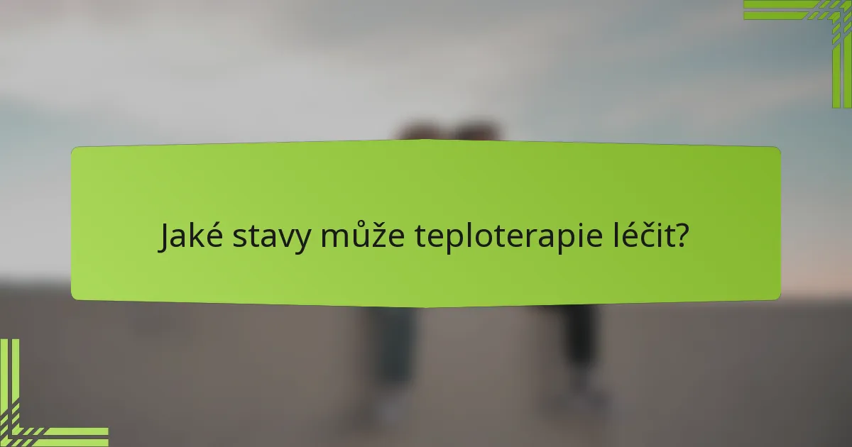 Jaké stavy může teploterapie léčit?