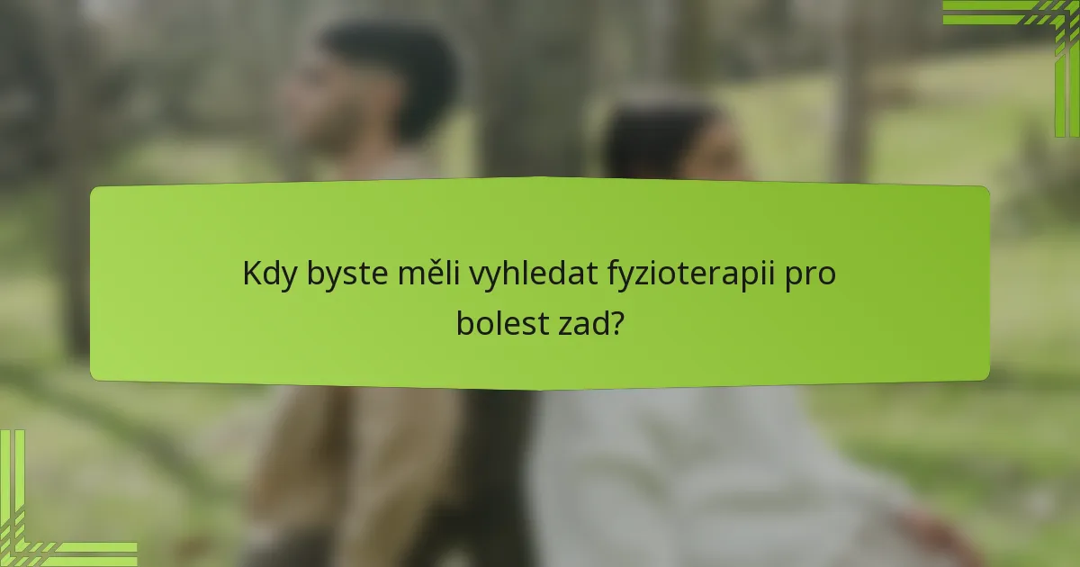 Kdy byste měli vyhledat fyzioterapii pro bolest zad?