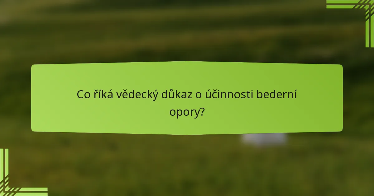 Co říká vědecký důkaz o účinnosti bederní opory?