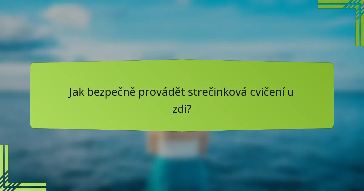 Jak bezpečně provádět strečinková cvičení u zdi?