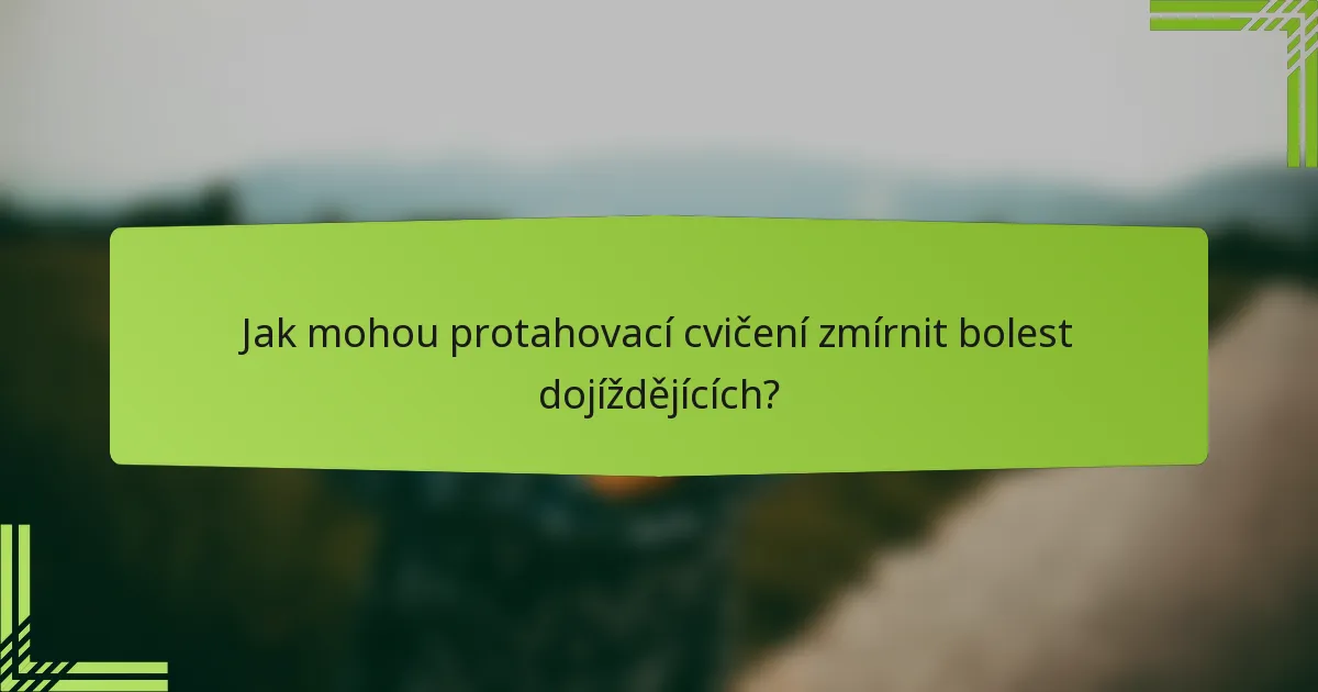 Jak mohou protahovací cvičení zmírnit bolest dojíždějících?