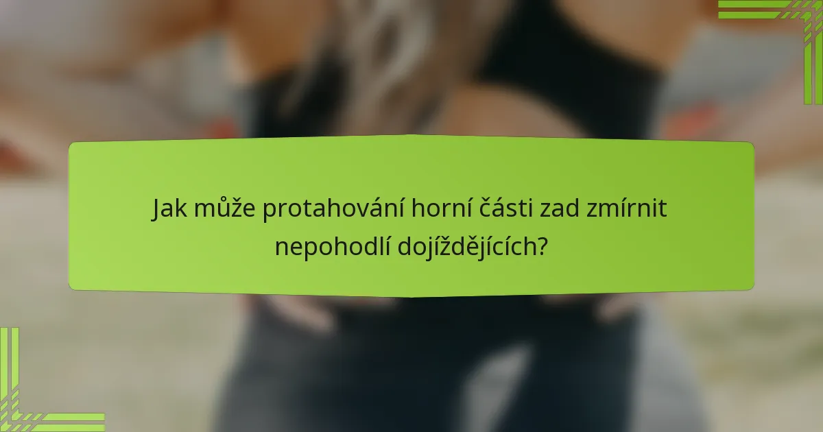 Jak může protahování horní části zad zmírnit nepohodlí dojíždějících?