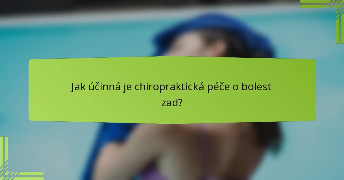 Jak účinná je chiropraktická péče o bolest zad?