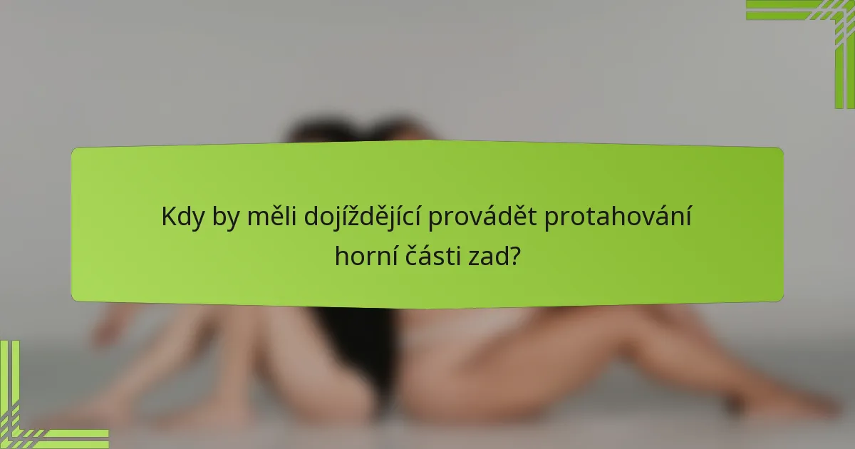 Kdy by měli dojíždějící provádět protahování horní části zad?