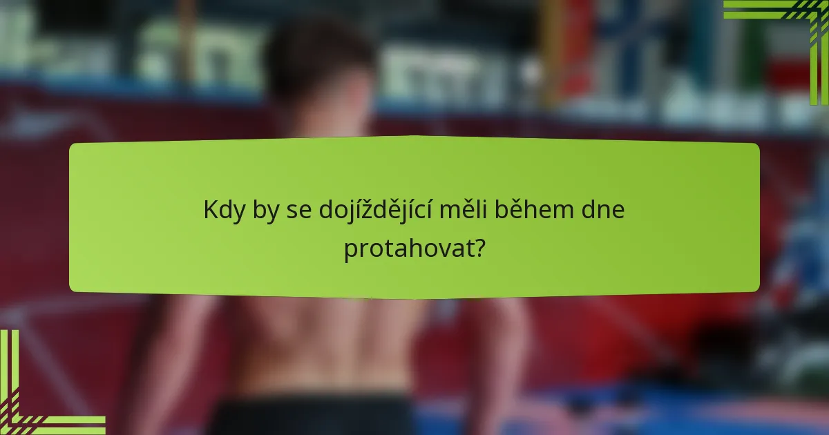 Kdy by se dojíždějící měli během dne protahovat?